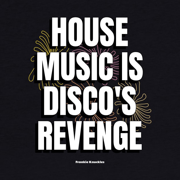 HOUSE MUSIC IS DISCO'S REVENGE 2 - Frankie Knuckles by DISCOTHREADZ 